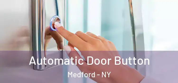 Automatic Door Button Medford - NY