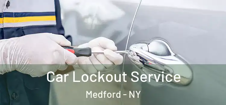 Car Lockout Service Medford - NY