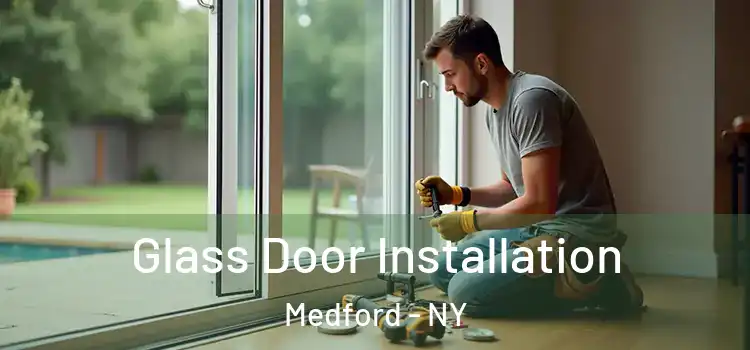 Glass Door Installation Medford - NY