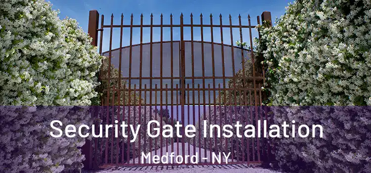 Security Gate Installation Medford - NY